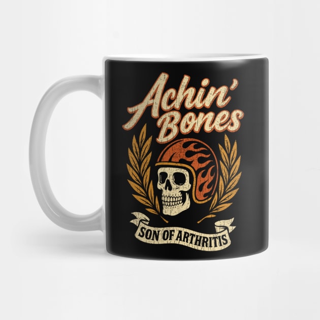 Achin' Bones Son of Arthritis Biker Grandpa Motorcycle Humor by Anticorporati